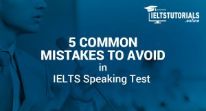 5 Common Mistakes to Avoid in IELTS Speaking Test