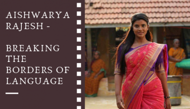 Aishwarya Rajesh - Breaking the borders of language