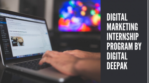 Digital Marketing Internship program by Digital Deepak