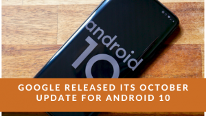 Google Released Its October Update for Android 10