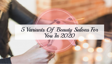 5 Variants Of Beauty Salons For You In 2020