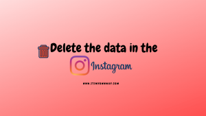 delete the data in the instagram