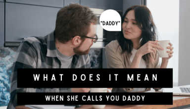 What does it mean when she calls you daddy